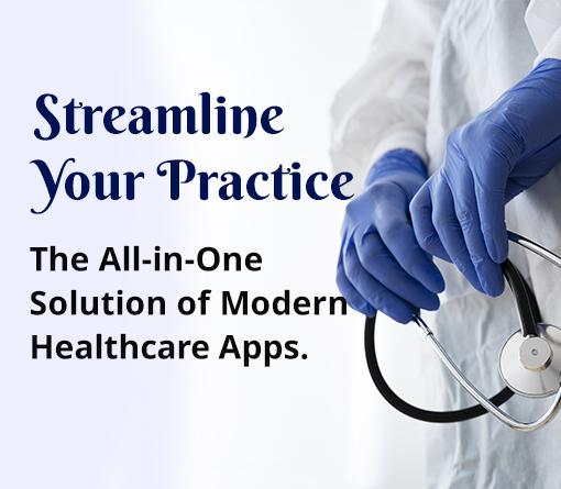 Streamline Your Practice: The All-in-One Solution of Modern Healthcare Apps 