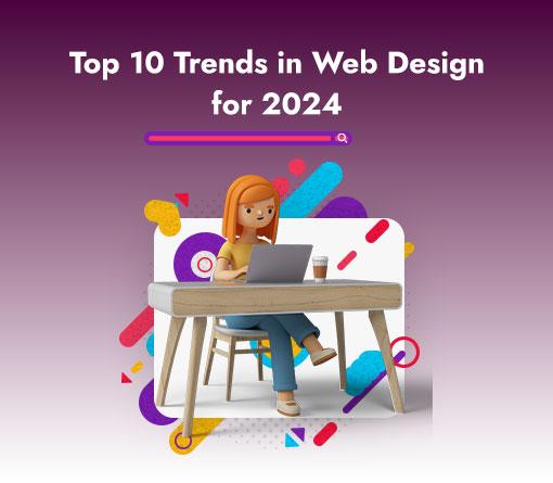 Top 10 Trends in Web Design for 2024 ?